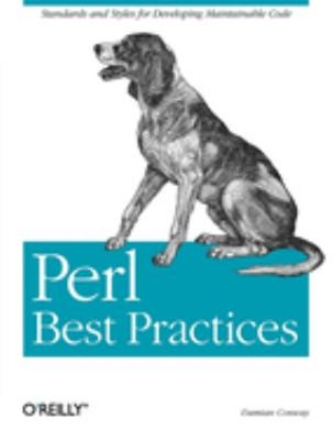 Perl Best Practices : Standards and Styles for Developing Maintai