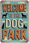 Welcome to the Dog Park Tin Metal Signs Home Décor Vintage Funny Dog Print Aesth