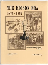 The Edison Era 1876-1892 Volume I; The Steinmetz Era 1892-1923 Volume; On the