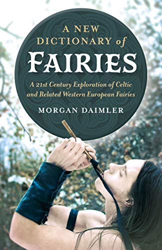 New Dictionary of Fairies, A: A 21st Century Exploration... - Morgan, Daimler