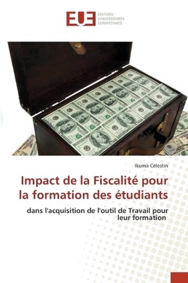 Impact de la Fiscalit pour la formation des tudiants by Ikuma C?lestin Paperback