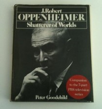 J. ROBERT OPPENHEIMER: SHATTERER OF WORLDS By Peter Goodchild - Hardcover *Mint*