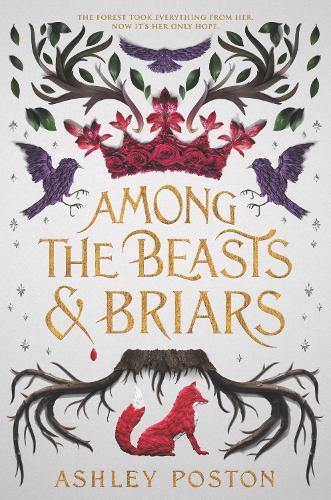 Ashley Poston Among the Beasts & Briars (Copertina rigida)