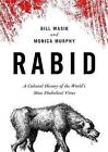 Rabid: A Cultural History of the World's Most Diabolical Virus by Monica Murphy, Bill Wasik (CD-Audio, 2012)
