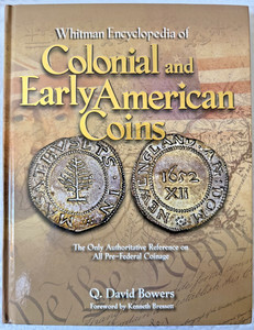 Whitman Encyclopedia of Colonial and Early American Coins by Q. David Bowers
