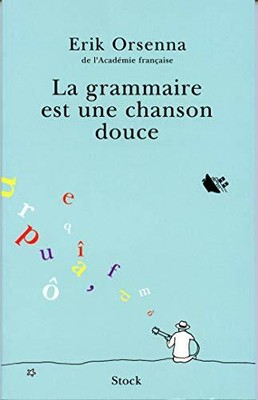 La Grammaire Est Une Chanson Douce by Erik Orsenna 2234054036 FREE Shipping