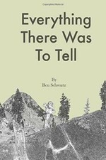  Everything There Was To Tell  by Ben Schwartz - Brand New Softcover