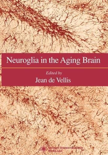 Contemporary Neuroscience Ser.: Neuroglia in the Aging Brain by Jean de ...