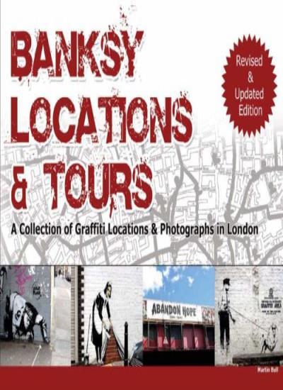Banksy Locations and Tours: A Collection of Graffiti Locations a