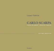 Carlo Scarpa. Poetica dell'arredo. Tavoli e sedie-Poetics of furniture. Tables a