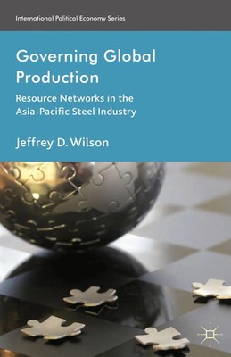 Governing Global Production Resource Networks in the Asia-Pacific Steel Industry