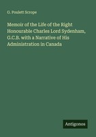 G. Poulett Scrope | Memoir Of The Life Of The Right Honourable Charles Lord...