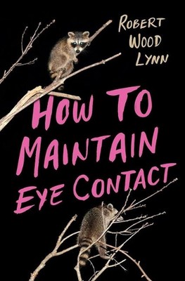 How to Maintain Eye Contact by Robert Wood Lynn (English) Paperback Book
