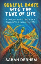 Soulful Dance Into The Tune Of Life: A New Perception Of Fate As A Loyal Pal In