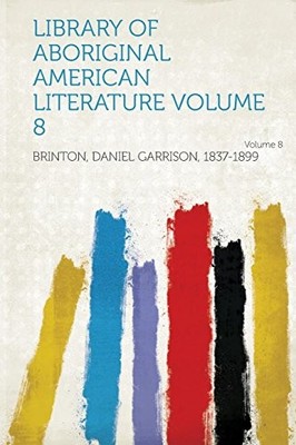 Library of Aboriginal American Literature Volume 8 by Not Available (2013, ...