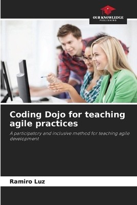 Coding Dojo for teaching agile practices by Ramiro Luz Paperback Book