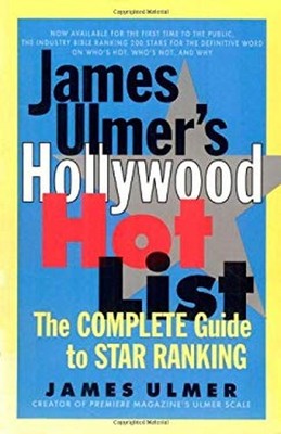James Ulmer's Hollywood Hot List : The Complete Guide to Star Ran