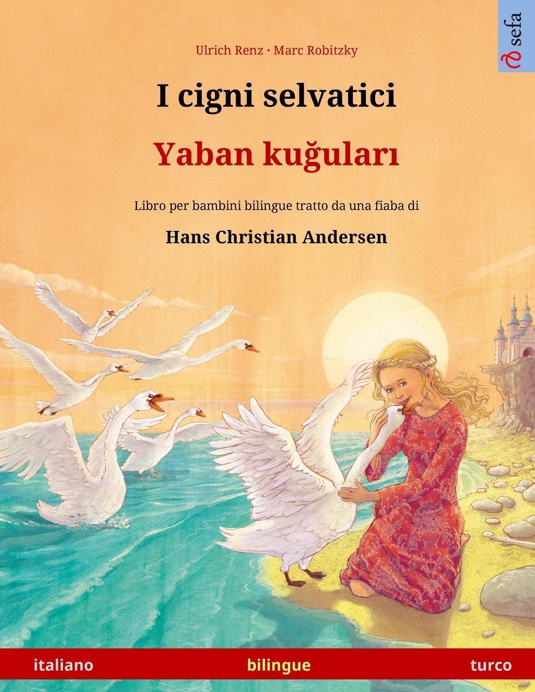 Ulrich Renz | I Cigni Selvatici - Yaban Ku¿ular¿ (italiano - Turco) |