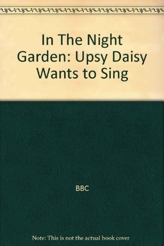 In the Night Garden: Upsy Daisy Wants to Sing by BBC Book The Fast Free ShippingFREE US DELIVERY | ISBN: 1856131165 | Quality Books
