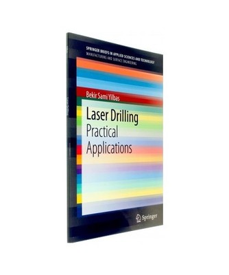 Laser Drilling: Practical Applications: Practical Applications, Yilbas, Bekir Sa