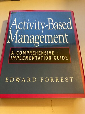Activity-Based Management: a Comprehensive Implementation Guide by Edward...