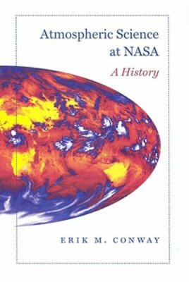 Atmospheric Science at NASA: A History by Dr. Conway, Erik M: New