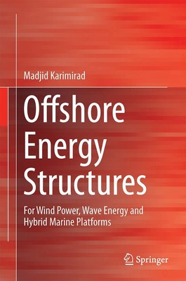 Offshore Energy Structures: For Wind Power, Wave Energy and Hybr