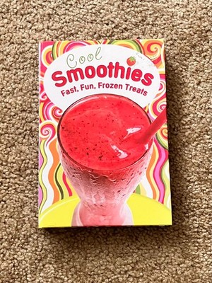 Cool Smoothies Hard Cover Book Fast, Fun, Frozen Treats
