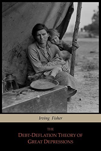 The Debt-Deflation Theory of Great Depressions - Fisher, Irving