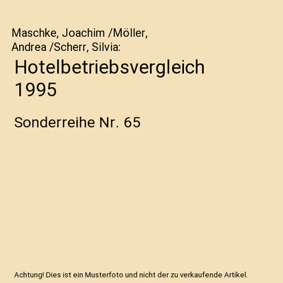 Hotelbetriebsvergleich 1995: Sonderreihe Nr. 65: Sonderreihe Nr. 65, Maschke, Jo