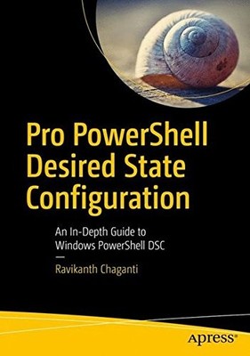 PRO POWERSHELL DESIRED STATE CONFIGURATION: AN IN-DEPTH By Ravikanth Chaganti VG