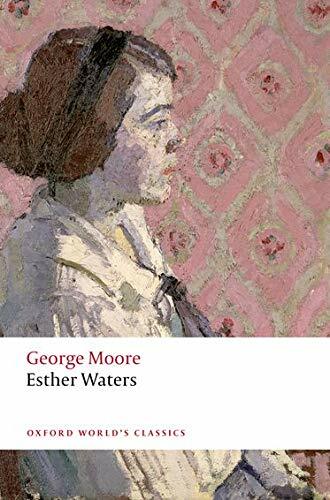 Esther Waters (Oxford World's Classics). Moore, Regan 9780199583010 New** - Image 4