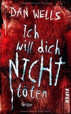 Ich will dich nicht töten: Thriller von Wells, Dan | Buch | Zustand gut