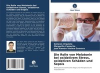 Die Rolle Von Melatonin Bei Oxidativem Stress, Oxidativen SchäDen Und Sepsis Mar