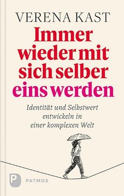 Verena Kast Immer wieder mit sich selber eins werden