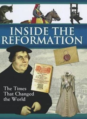 Inside The Reformation: The Times That Change the World (Times That Chang - GOOD