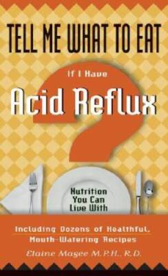 Tell Me What to Eat If I Have Acid Reflux: Nutrition You C - VERY GOOD