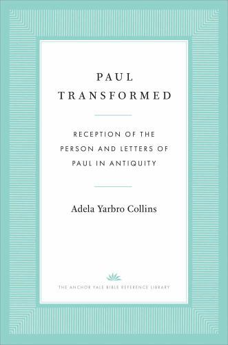 The Anchor Yale Bible Reference Library: Paul Transformed : Reception of the ...