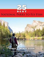 25 Best National Parks to Fly Fish, Gunn, Wendy