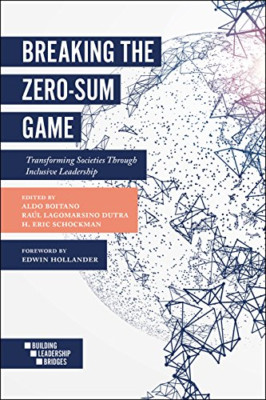 Breaking the Zero-Sum Game: Transforming Societies Thro - Paperback NEW Boitano,
