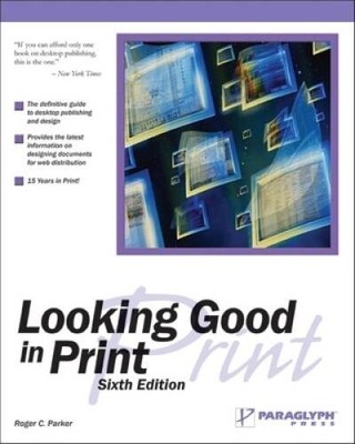 Looking Good in Print - Paperback By Parker, Roger C. - VERY GOOD