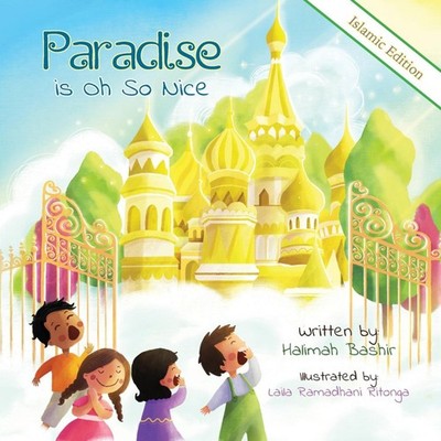 Paradise is Oh So Nice Islamic Edition Halimah Bashir Hardcover P