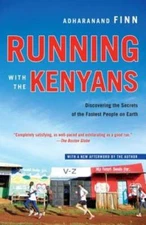 Running with the Kenyans: Discovering the Secrets of the Fastest Peo - VERY GOOD