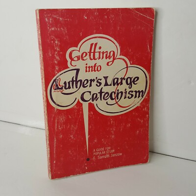 Getting Into Luthers Large Catechism Guide for Popular Study 1978 Paperback 