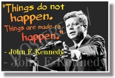 Things Are Made to Happen - JFK - NEW Famous People Quote Poster