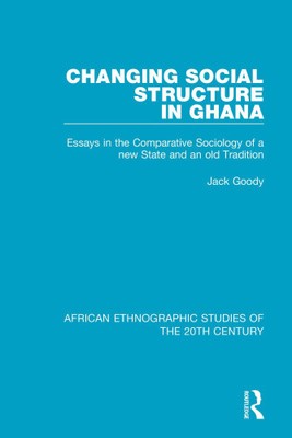 Veränderung der Sozialstruktur in Ghana: Essays in der vergleichenden Soziologie eines