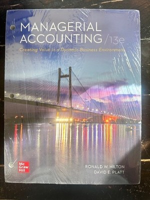 Managerial Accounting Creating Value in a Dynamic Business Environment 13E