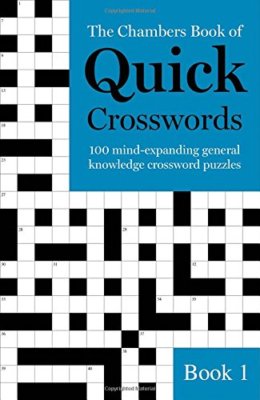 The Chambers Book of Quick Crosswords: Book 1: 100 Mind-Expandin