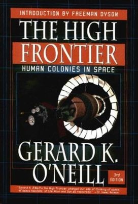 High Frontier : Human Colonies in Space, New Edition Gerard K. O'
