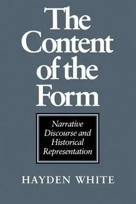The Content of the Form | Narrative Discourse and Historical Representation